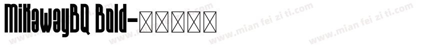MikawayBQ Bold字体转换